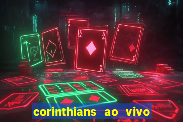 corinthians ao vivo futebol play